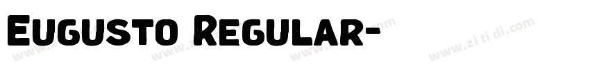 Eugusto Regular字体转换 Eugusto Regular字体转换